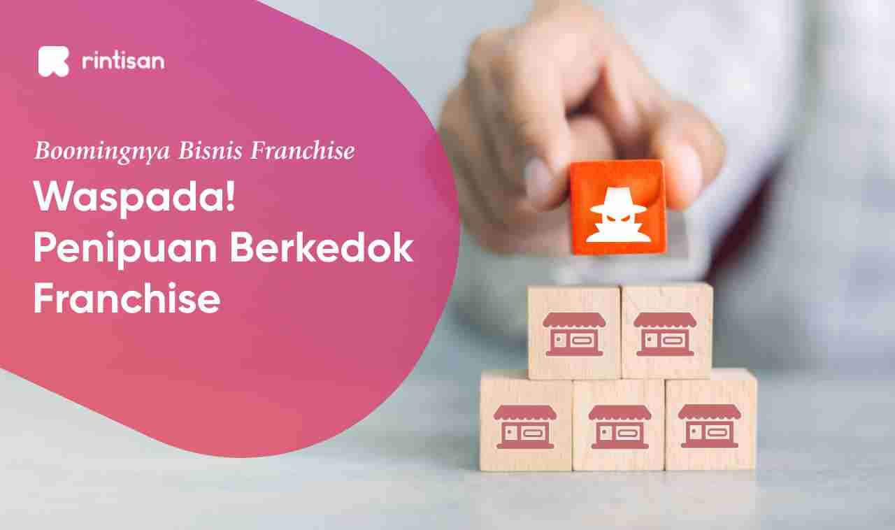Boomingnya bisnis franchise, Waspada! Penipuan berkedok franchise